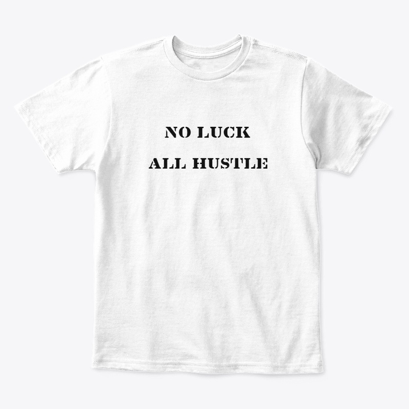 NO LUCK ALL HUSTLE COLLECTION