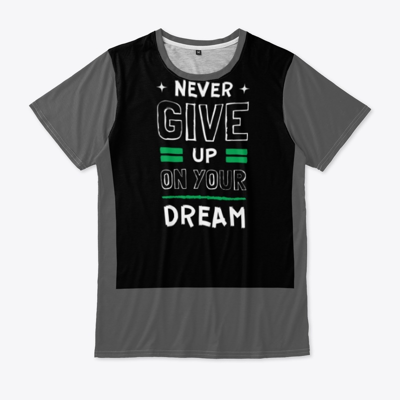 never give up on your dream