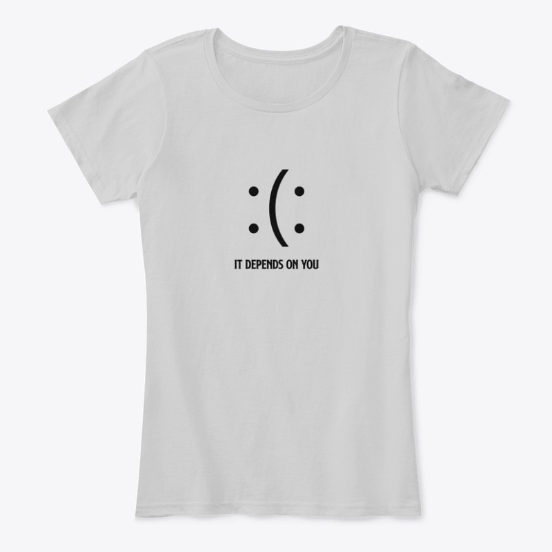 It Depends On You Funny T-shirt