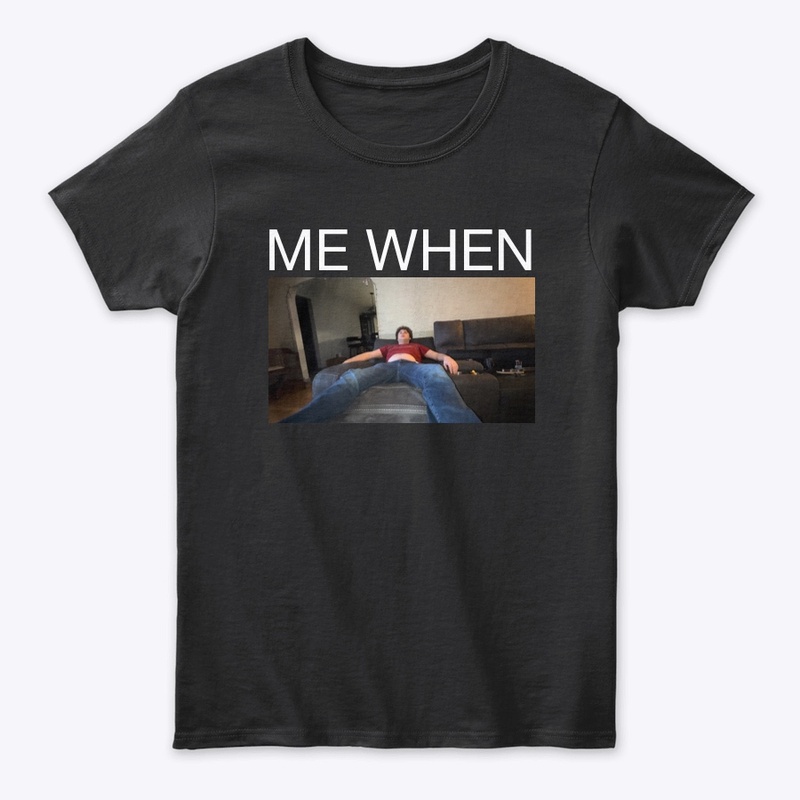 Me When