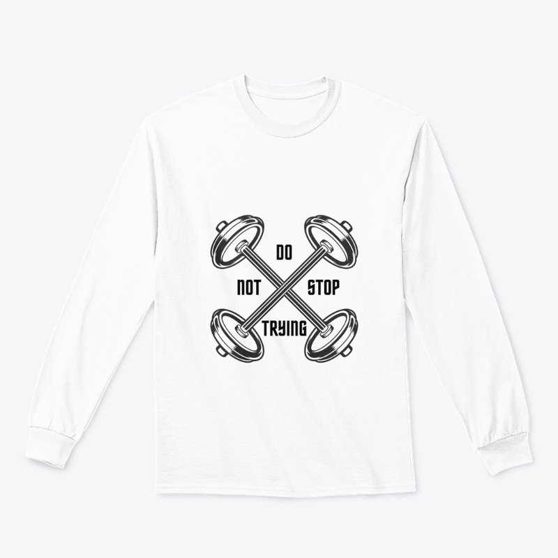 DO NOT STOP TRYING Motivational Clothing
