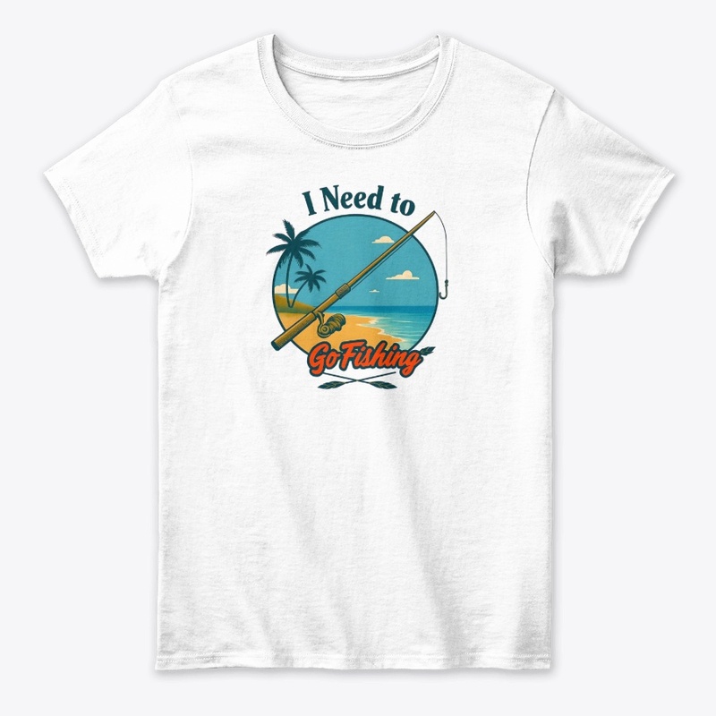 I Need to Go Fishing Tee