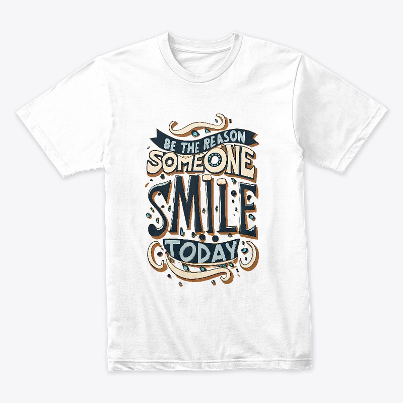 Be the reason someone smile T-shirt