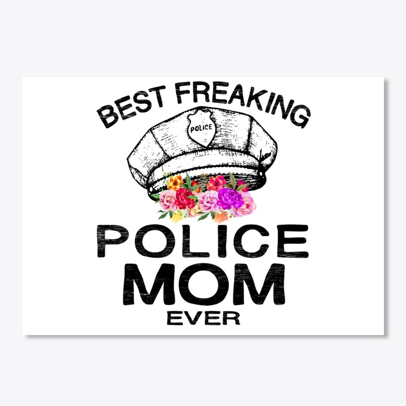 POLICE MOM EVER