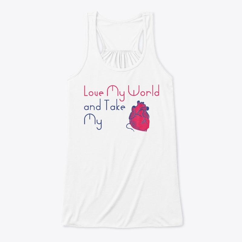 Love My World and Take... Women T-Shirt
