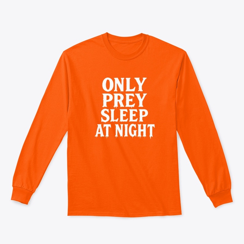 Only Prey Sleep at Night - Classic Long Sleeve Tee - Classic Long Sleeve Tee - Classic Long Sleeve Tee - Classic Long Sleeve Tee