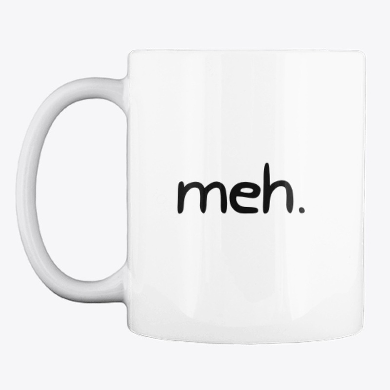 meh