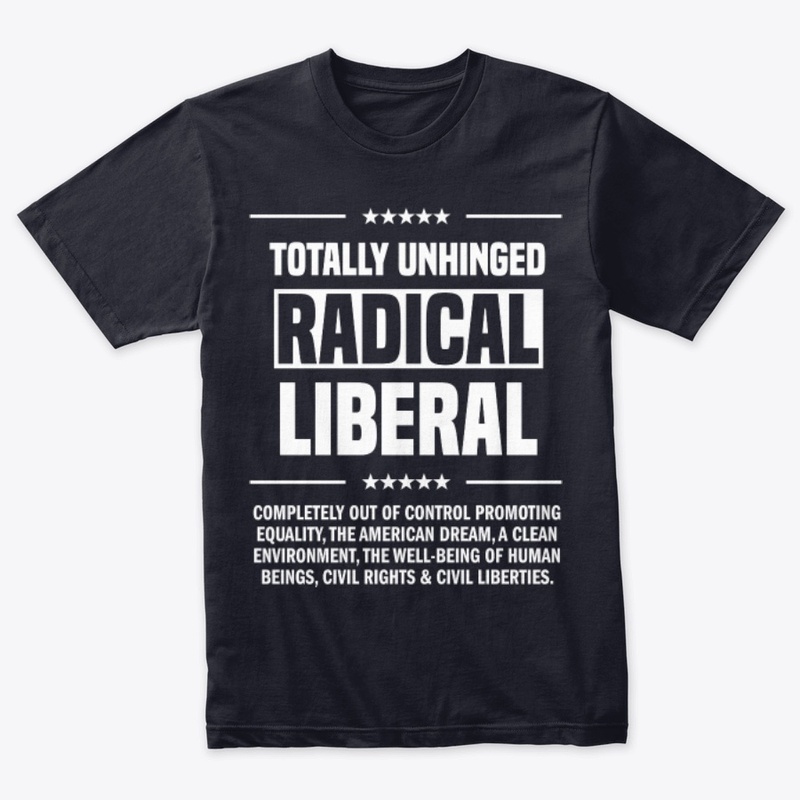 Totally Unhinged Radical Liberal!