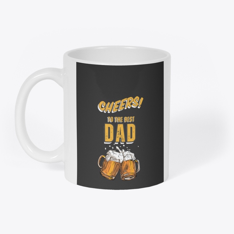 Cheers to the best DAD