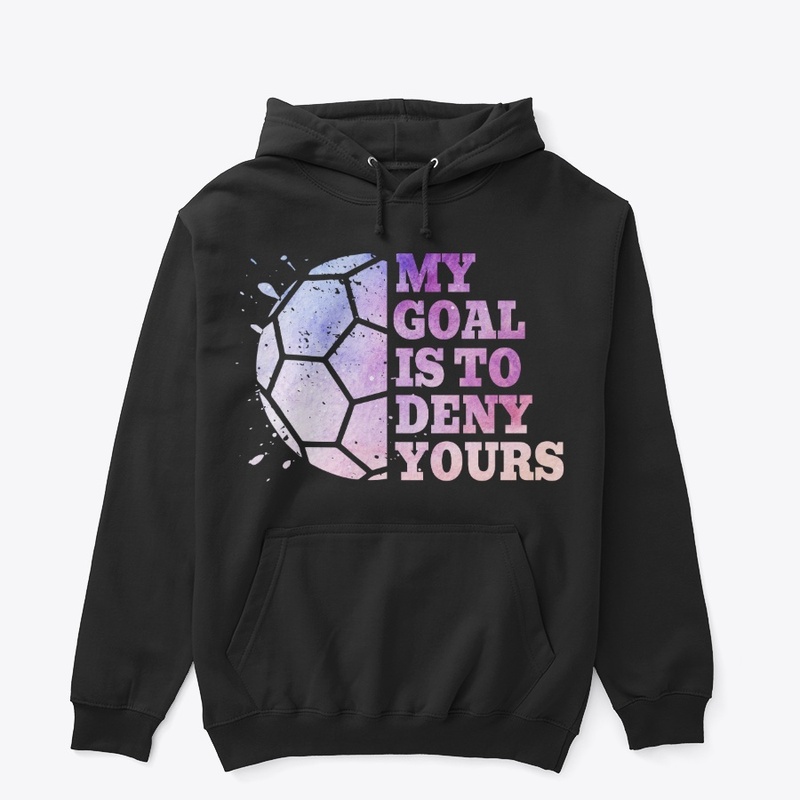 My Goal Is To Deny Yours Funny Football