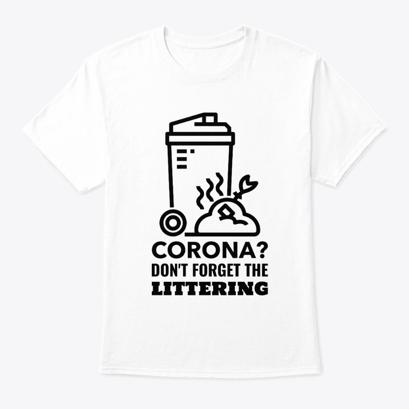 Corona? Don't Forget The Littering!