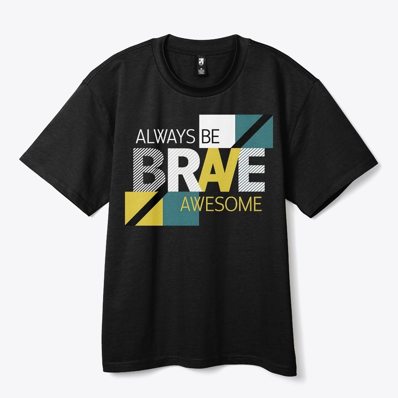Always be Brave Design