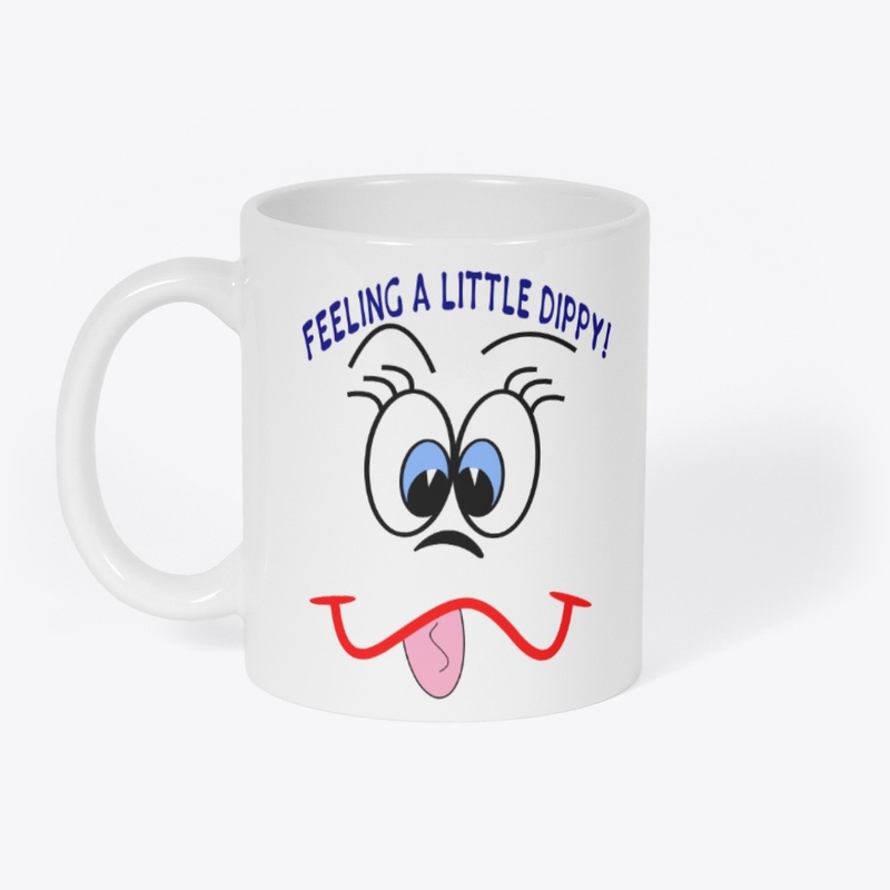 Feeling a Little Dippy Tees-Hoodies-Mugs