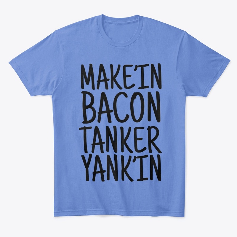 Making Bacon By Tanker Yanking