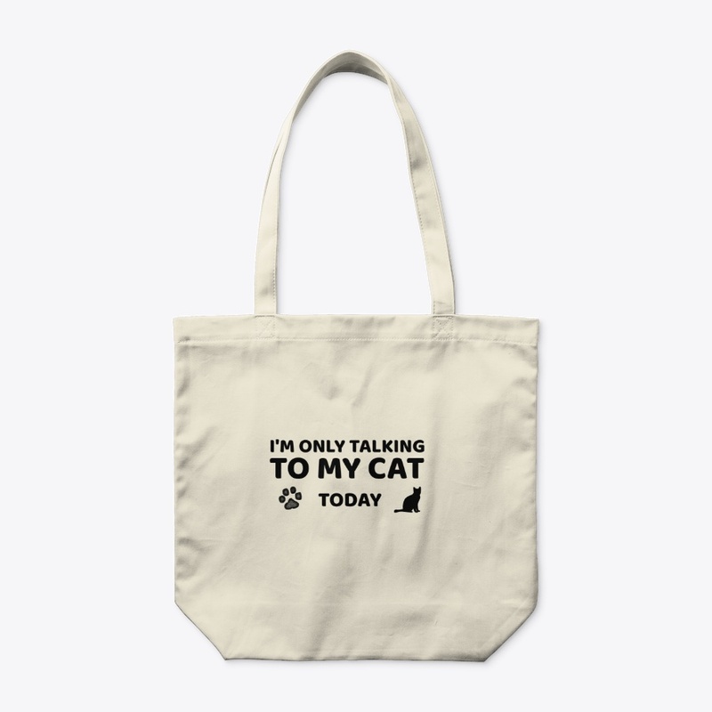I'M ONLY TALKING TO MY CAT TODAY T SHIRT