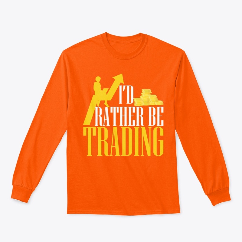 I'd rather be trading