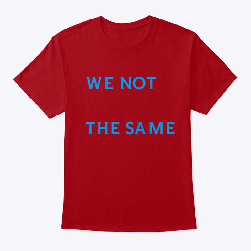 We not the same