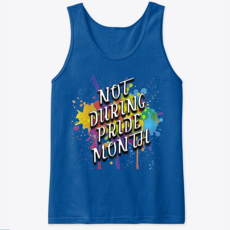 Not During Pride