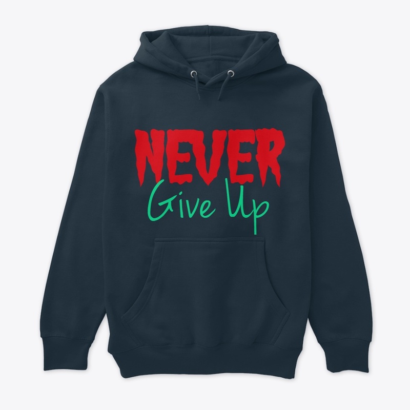 "Never Give Up – Inspire Every Day Gear"