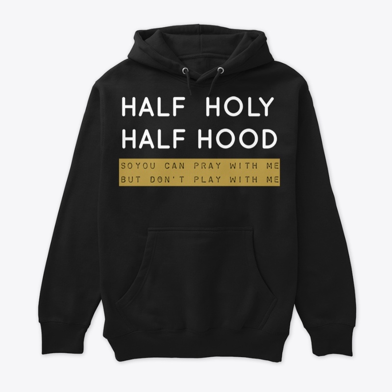 Half Holy, Half Hood