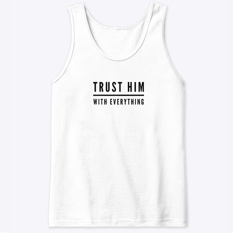 Trust Him With Everything