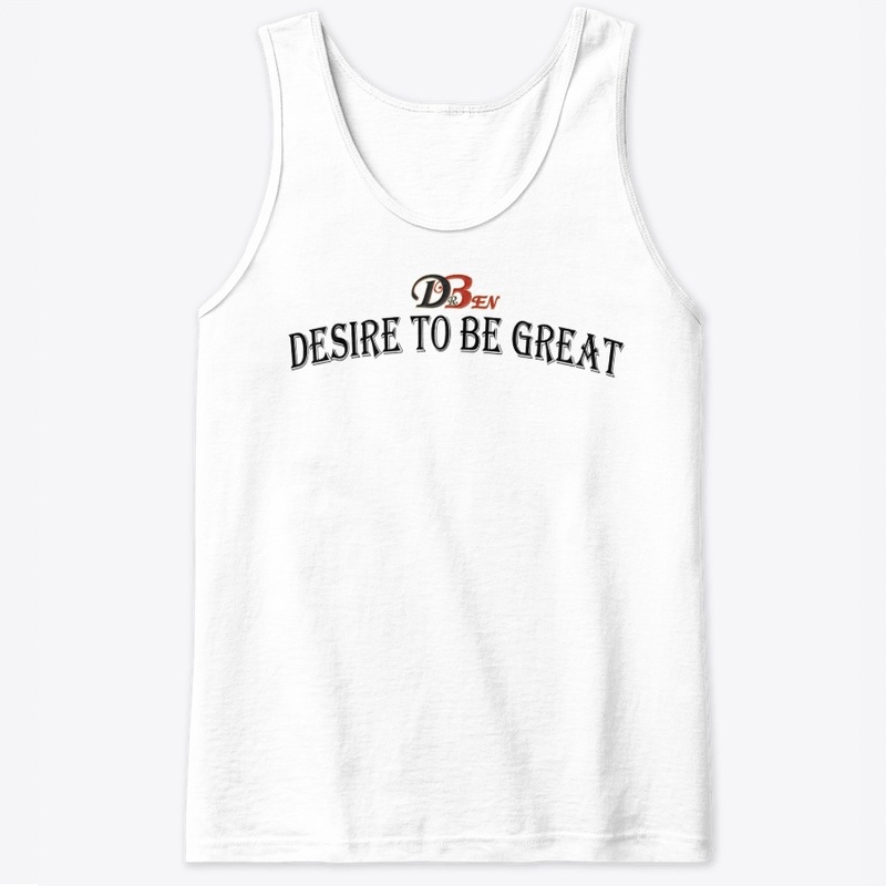 DESIRE TO BE GREAT
