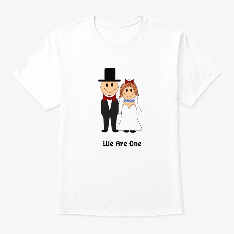We Are One Wedding/Anniversary T - Shirt