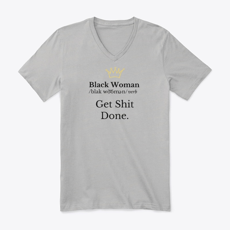 Black  Woman "Get Shit Done."- Black