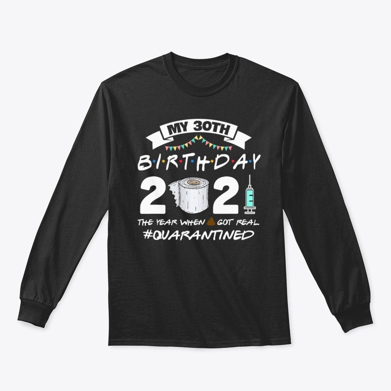Funny Quarantine 30th Birthday 2021 Bad 