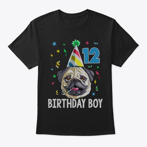 Pug Birthday Boy 12 Th T Shirt Dog Kids B Black T-Shirt Front