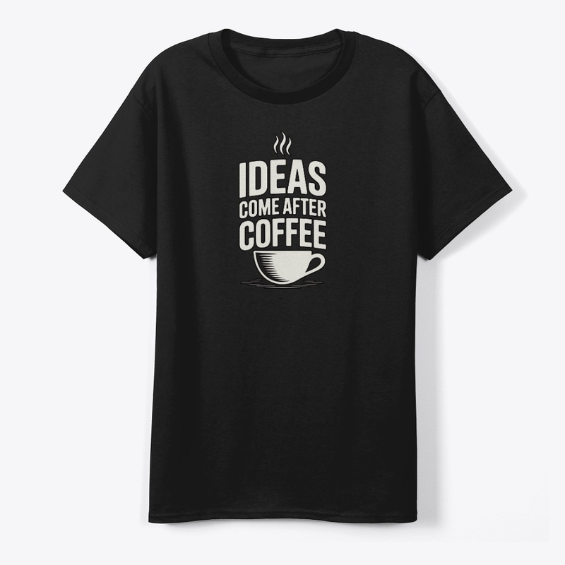 Ideas Come After Coffee – Typography 