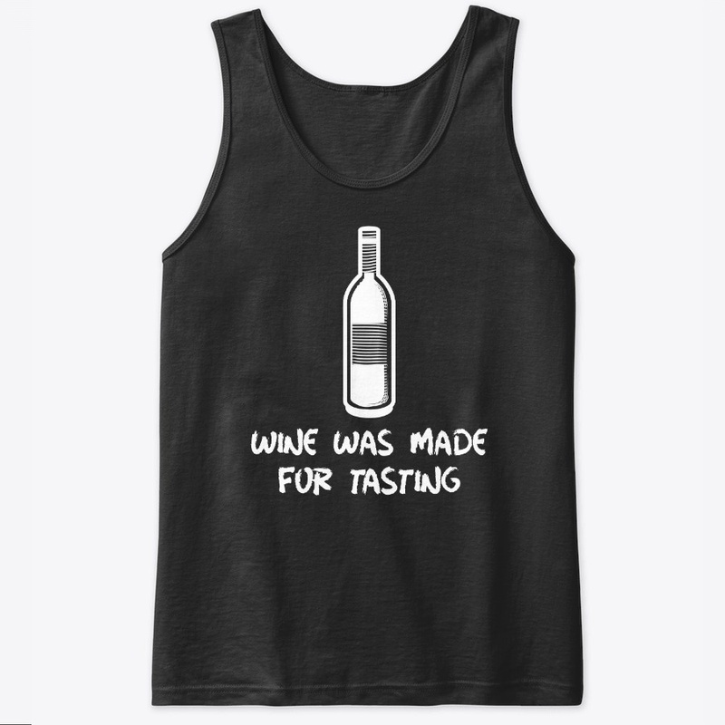Wine Was Made For Tasting