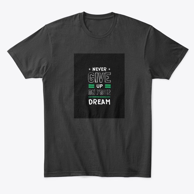 Never Give Up On Your Dream