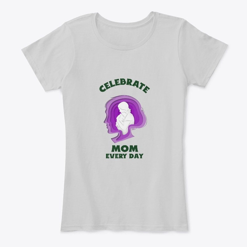 Celebrate Mom Every Day