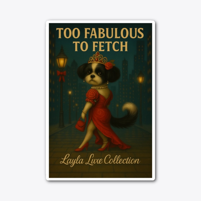 Layla Luxe-Too Fabulous to Fetch 