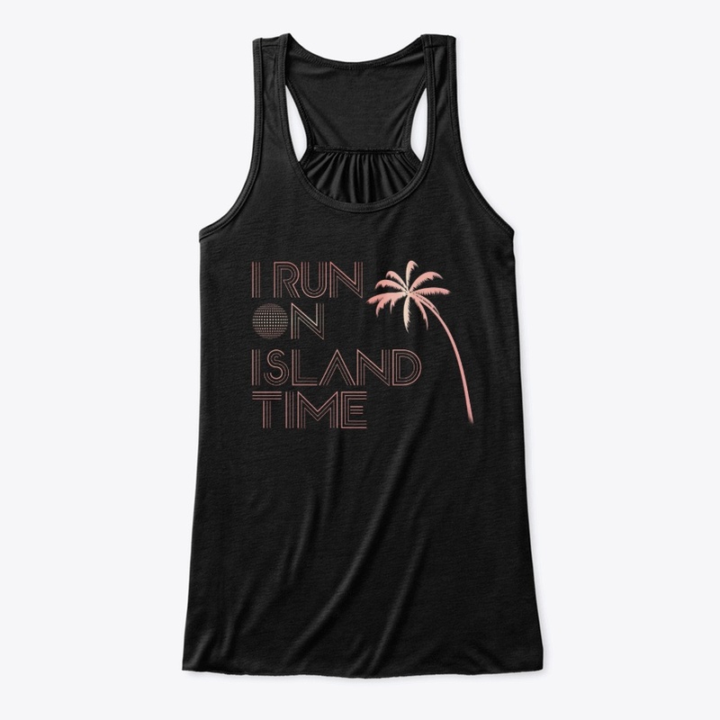 I run on Island Time 