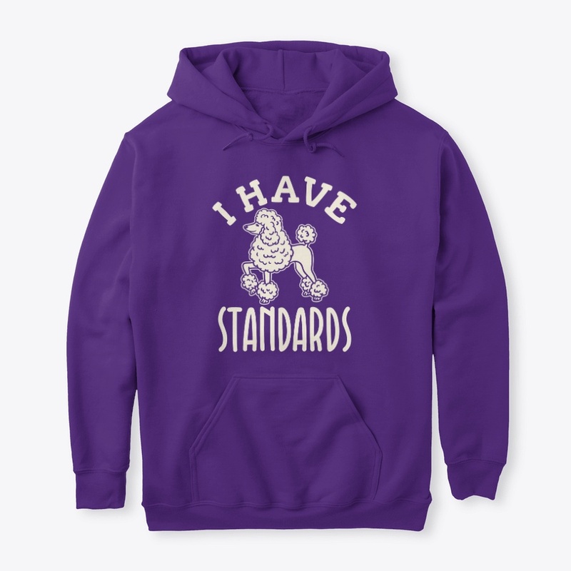 I Have Standards Poodle