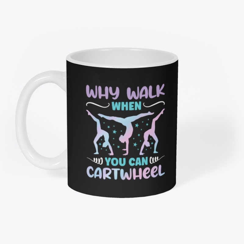 Why Walk When You Can Cartwheel