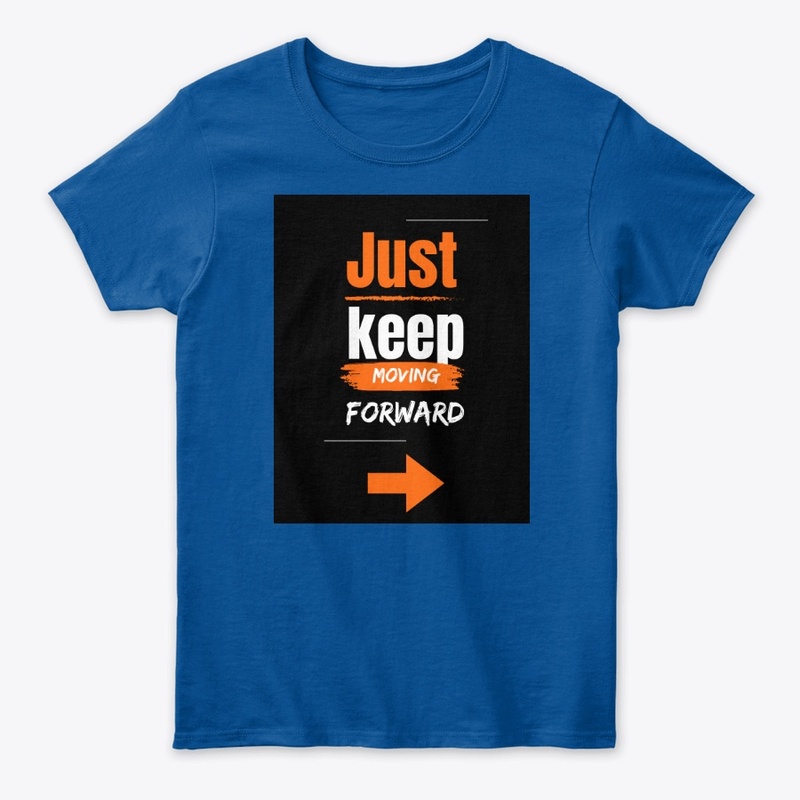 Just Keep Moving Forward T-Shirt