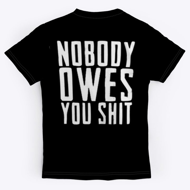 Nobody owes you 