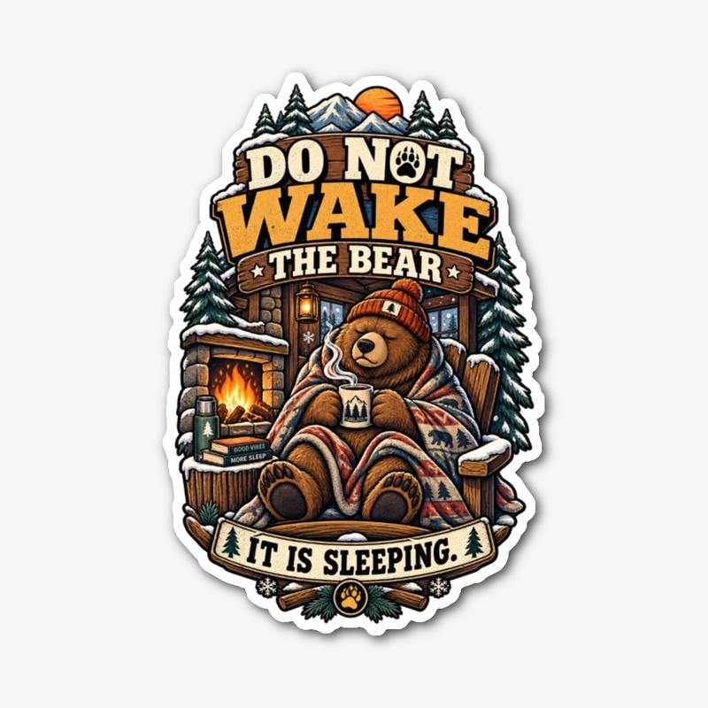 Do Not Wake The Bear Funny Hibernation 