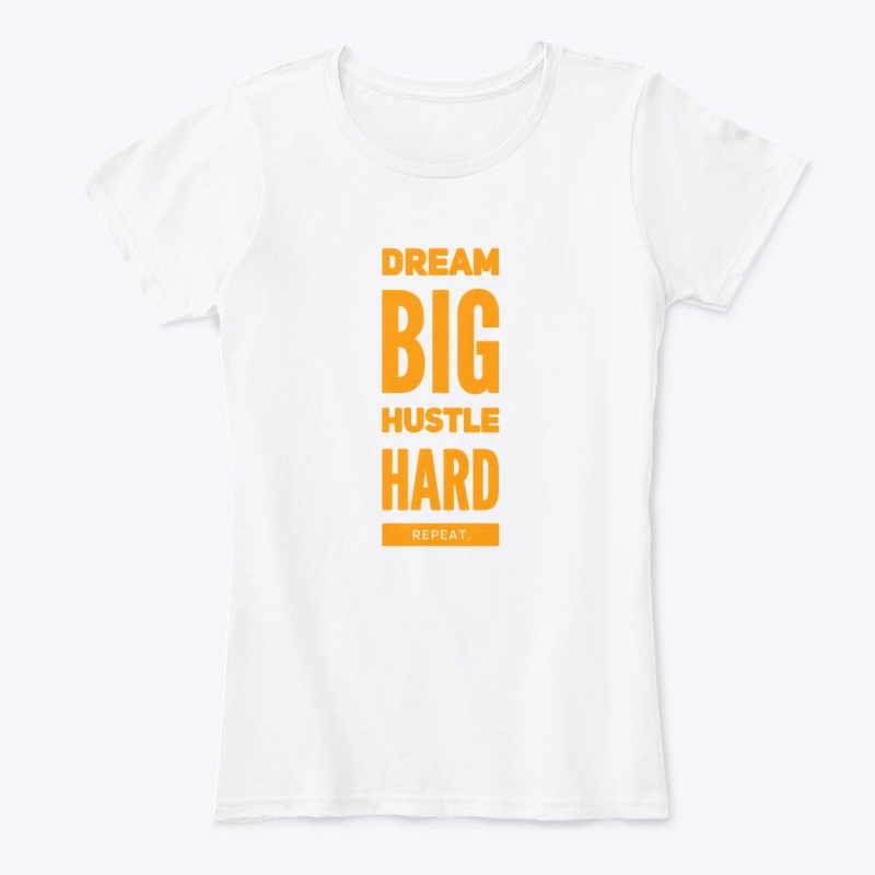 dream big hustle hard repeat.