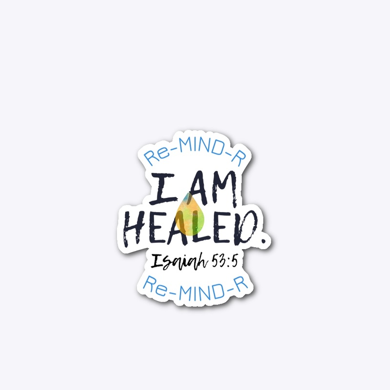 “I AM Healed” Re-MIND-R