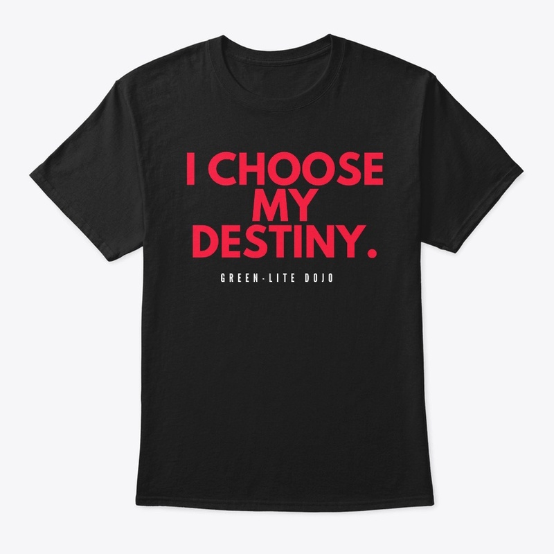 I choose my destiny.