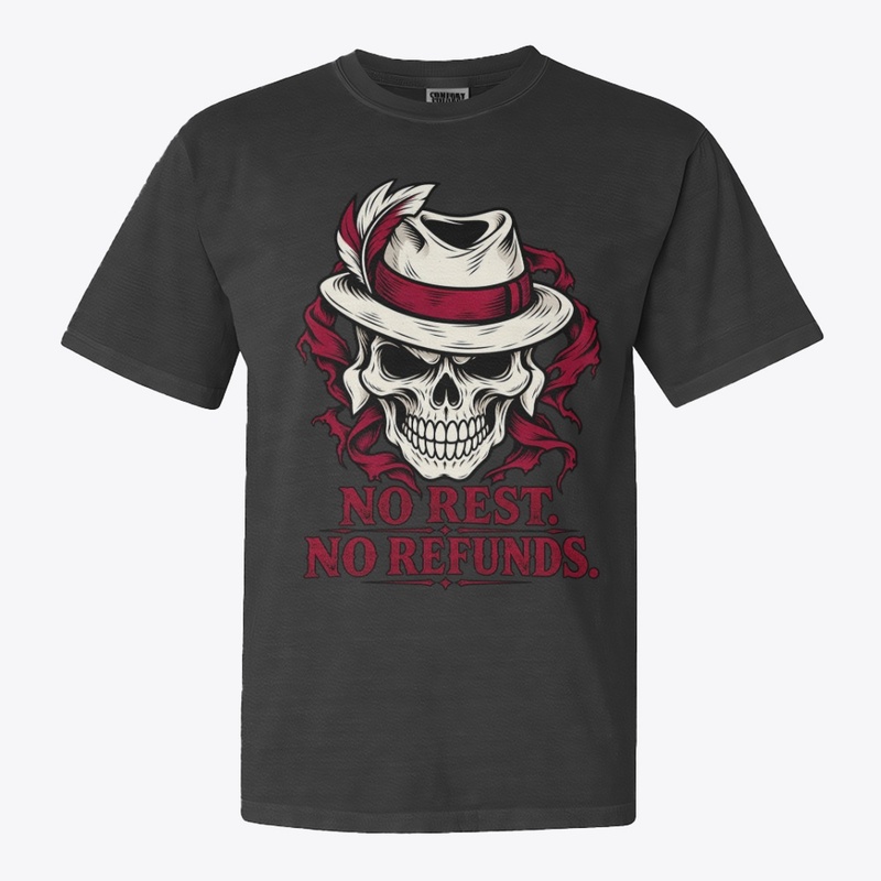 No Rest No Refunds Skull