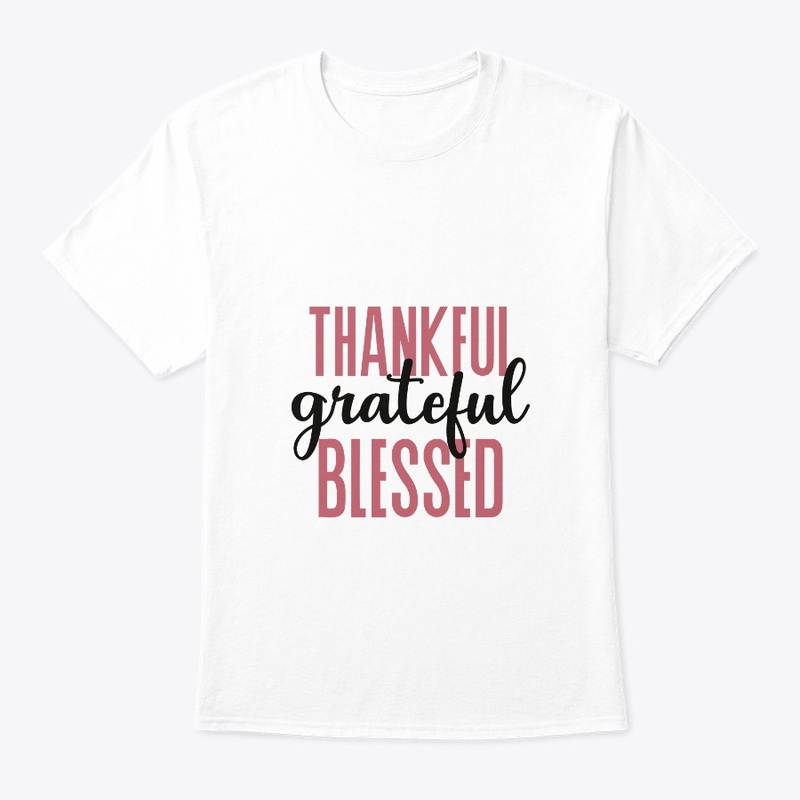 Thankful, Grateful, Blessed