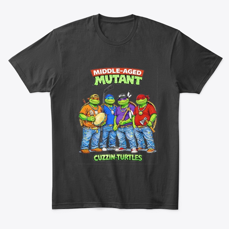 Middle-Aged Mutant Cuzzin Turtles
