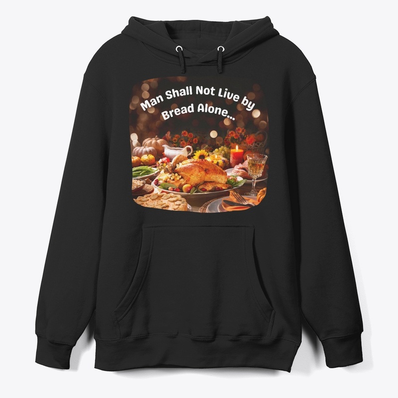Man Shall Not Live by Bread Alone