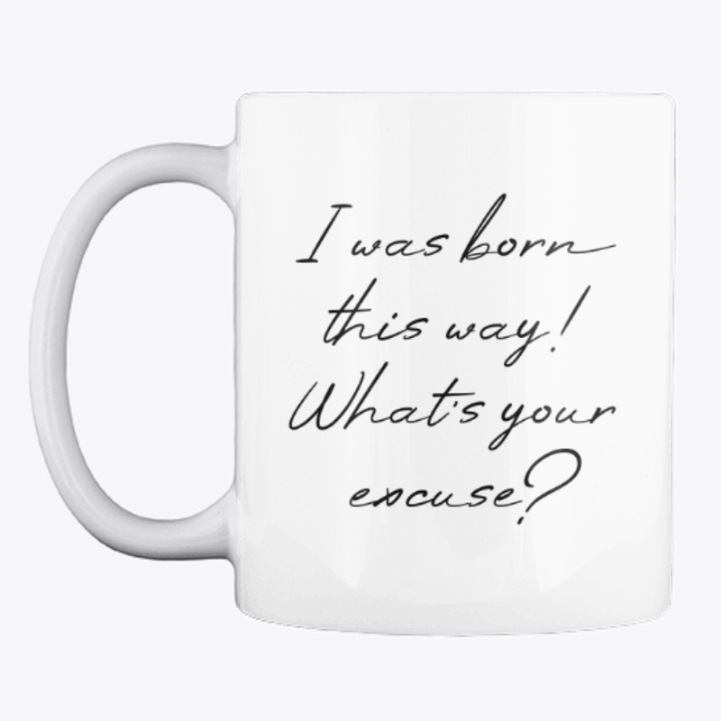 Born this way!