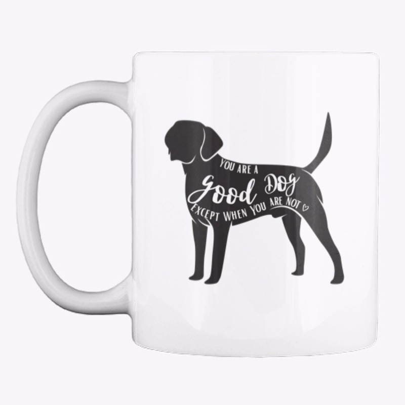 You are a good dog